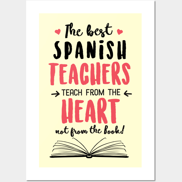 The best Spanish Teachers teach from the Heart Quote Wall Art by BetterManufaktur